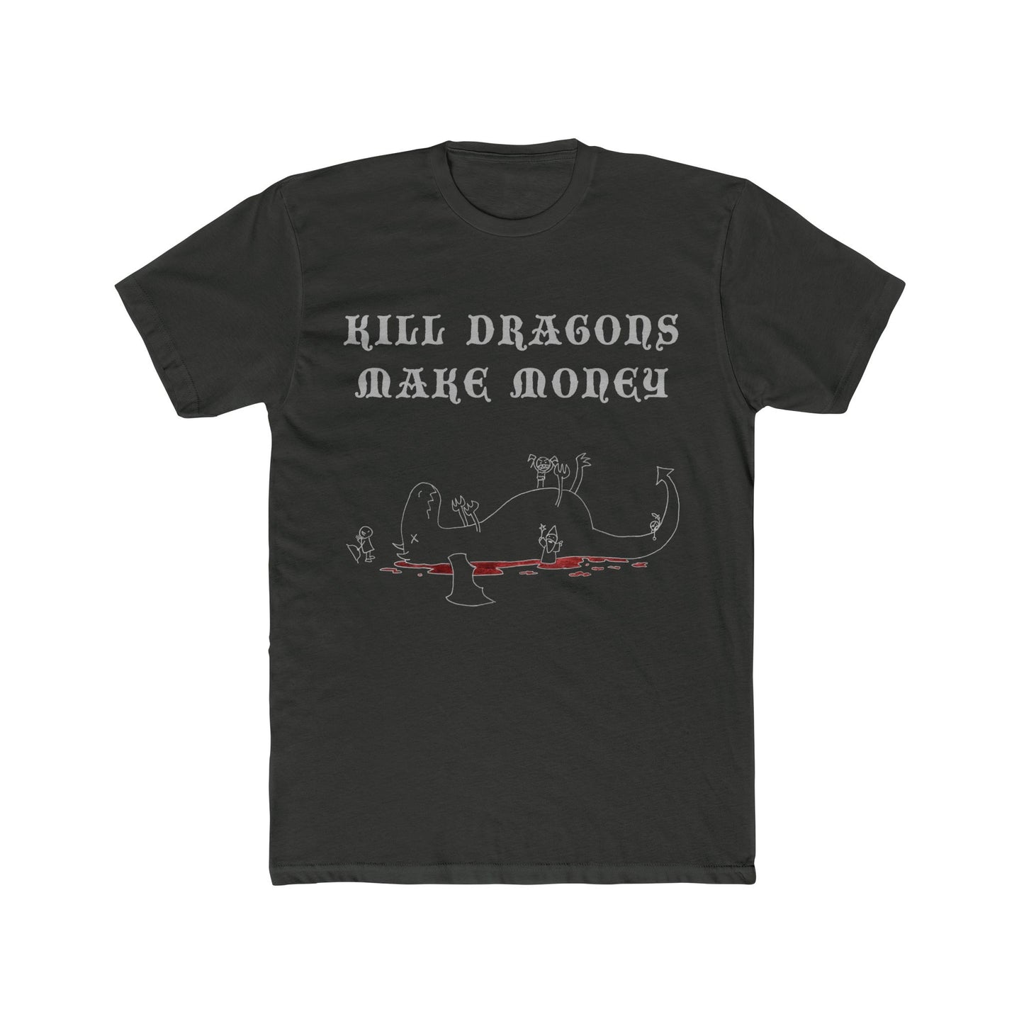 Kill Dragons, Make Money T-Shirt