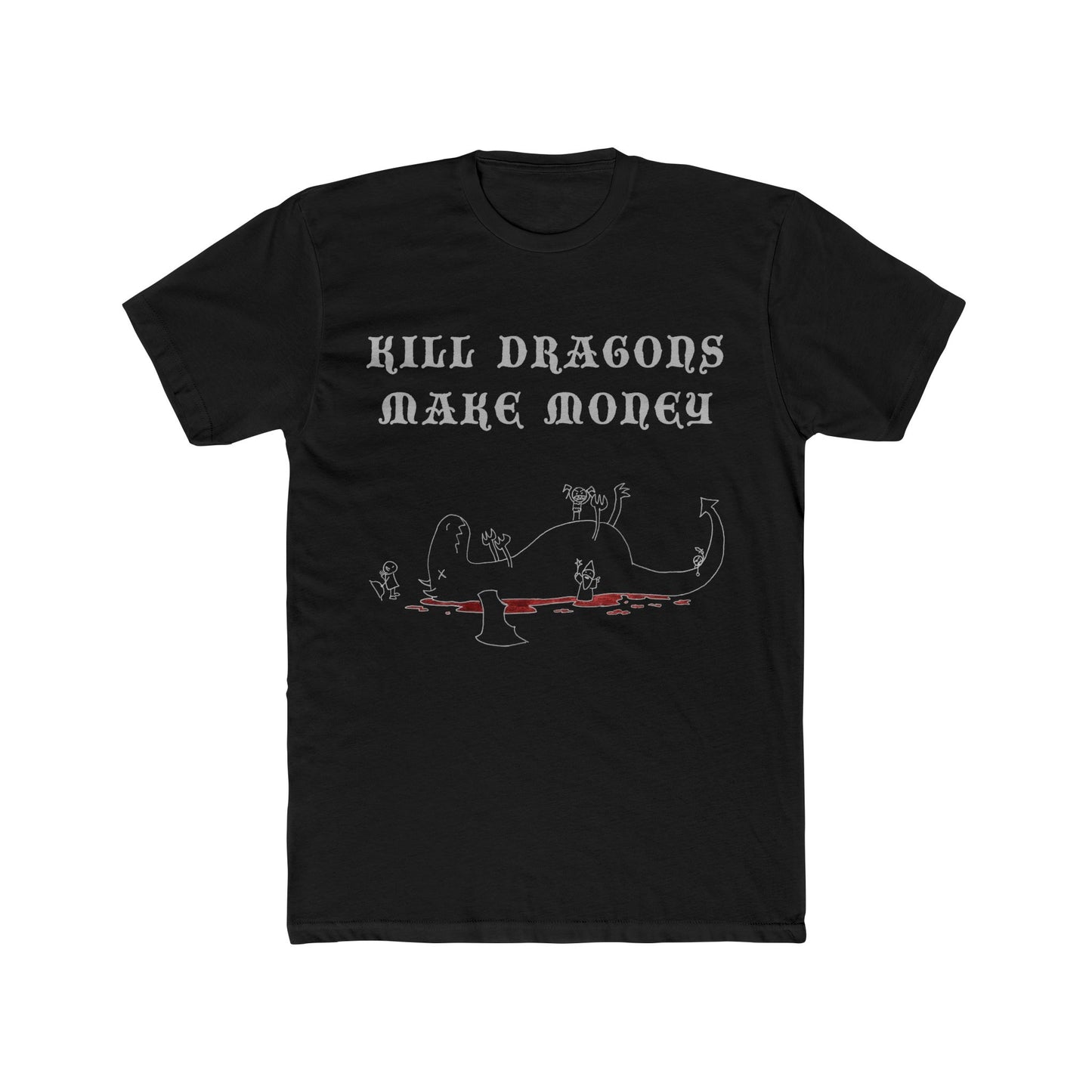 Kill Dragons, Make Money T-Shirt