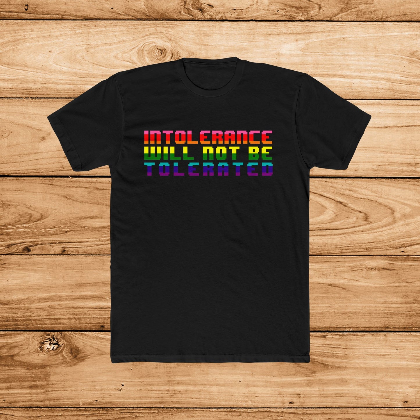 Intolerance Will Not Be Tolerated - Pride Edition - T-Shirt