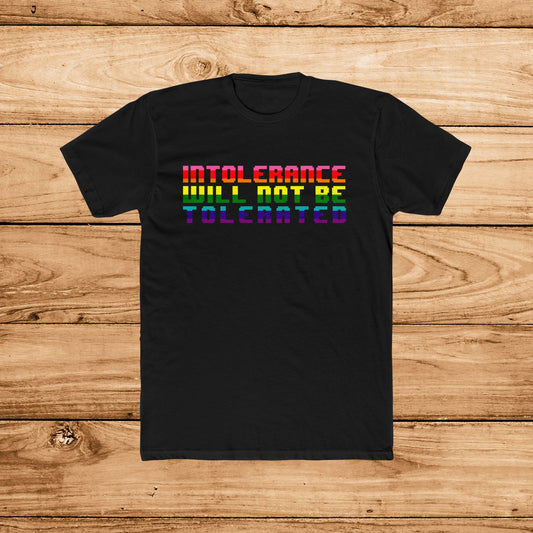 Intolerance Will Not Be Tolerated - Pride Edition - T-Shirt