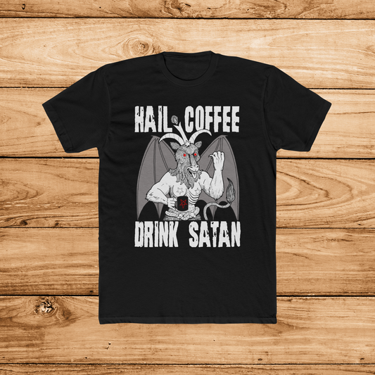 Hail Coffee, Drink Satan T-Shirt