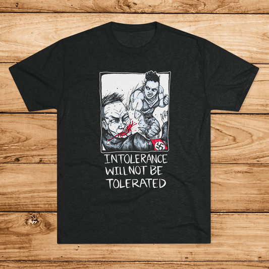 Intolerance Will Not Be Tolerated - Fist to the Head Edition - Tri-Blend T-Shirt