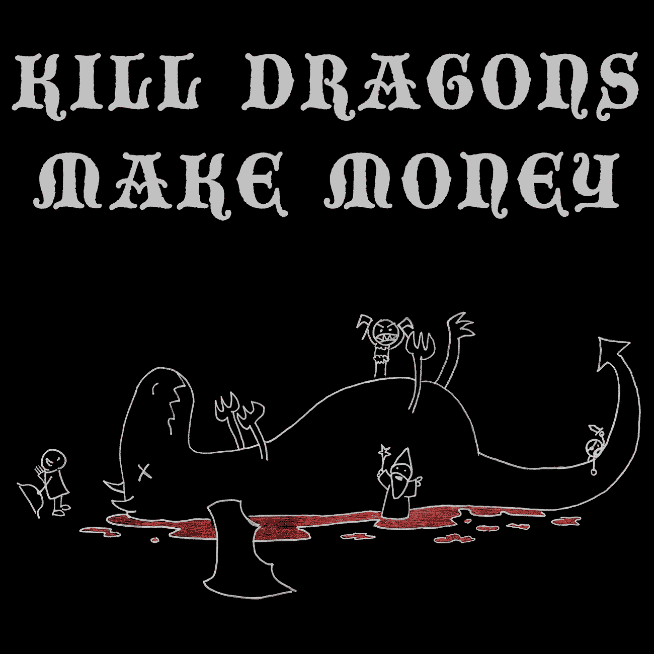 Kill Dragons, Make Money | T-Shirt