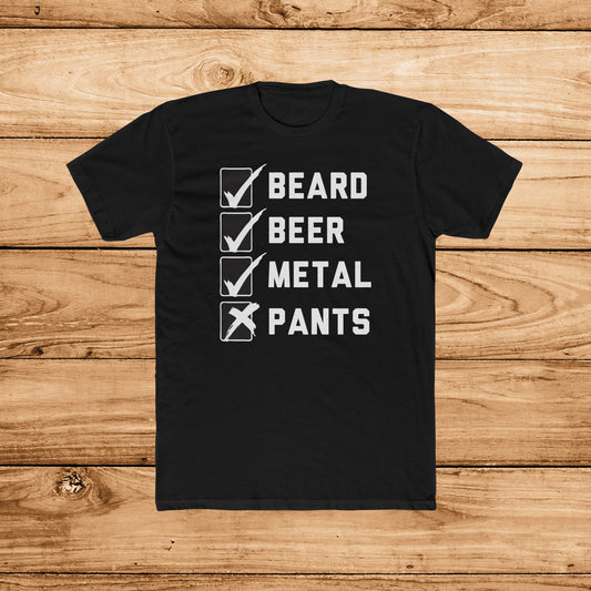 Beard, Beer, Metal, No Pants T-Shirt