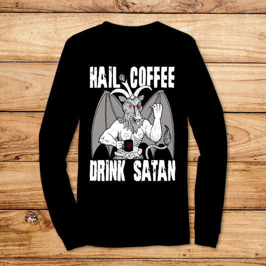 Hail Coffee Drink Satan Long Sleeve T-Shirt