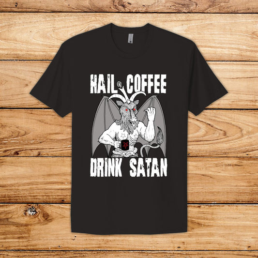 Hail Coffee, Drink Satan T-Shirt